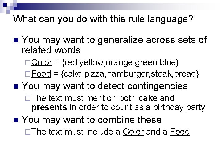 What can you do with this rule language? n You may want to generalize