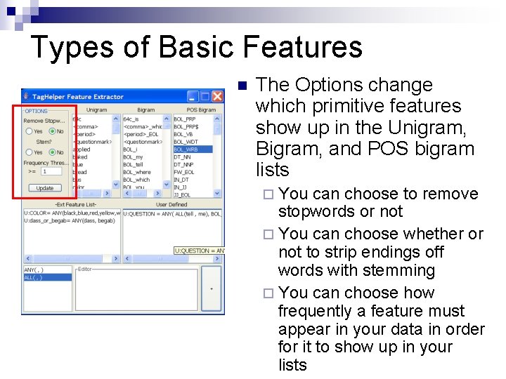 Types of Basic Features n The Options change which primitive features show up in