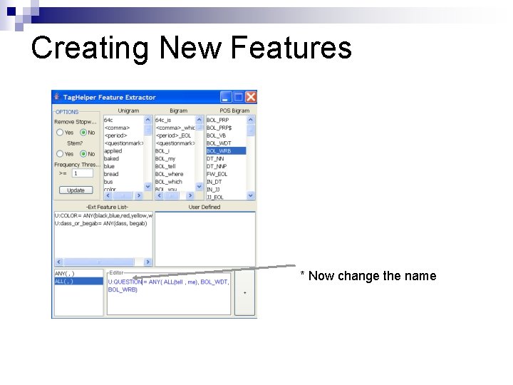 Creating New Features * Now change the name 