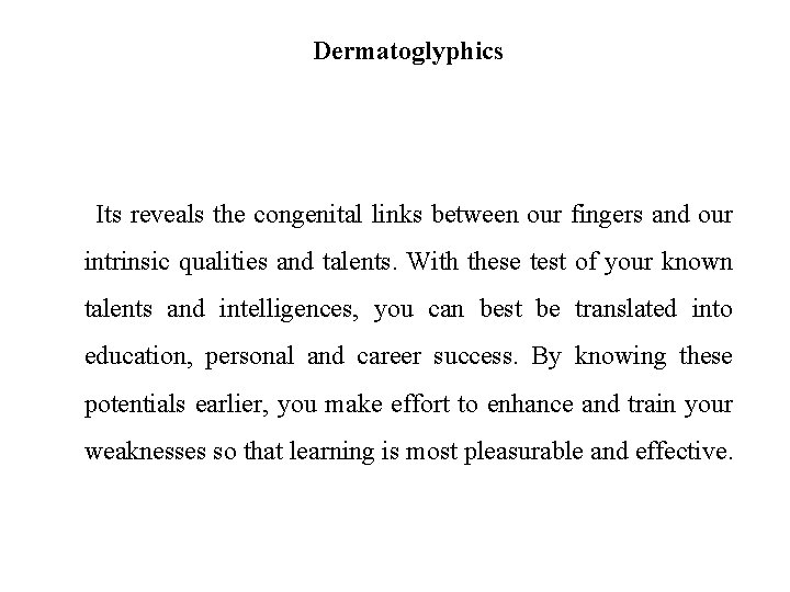 Dermatoglyphics Its reveals the congenital links between our fingers and our intrinsic qualities and