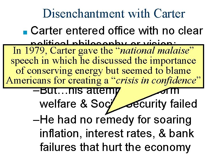 Disenchantment with Carter entered office with no clear political philosophy or vision: In 1979,