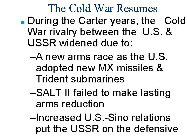 The Cold War Resumes ■ During the Carter years, the Cold War rivalry between