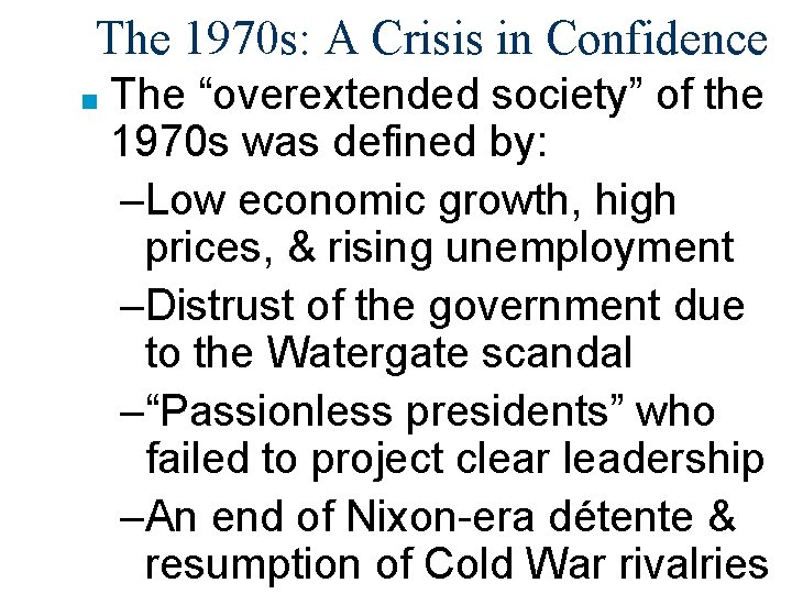 The 1970 s: A Crisis in Confidence ■ The “overextended society” of the 1970