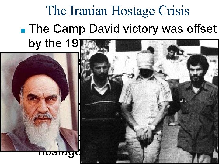 The Iranian Hostage Crisis ■ The Camp David victory was offset by the 1979