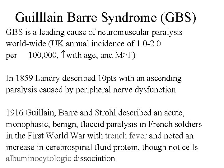 Guilllain Barre Syndrome (GBS) GBS is a leading cause of neuromuscular paralysis world-wide (UK