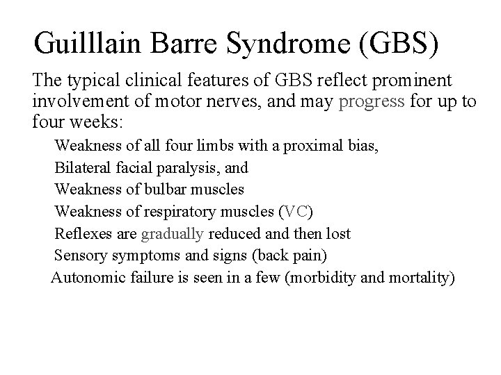 Guilllain Barre Syndrome (GBS) The typical clinical features of GBS reflect prominent involvement of