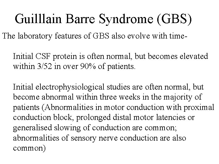 Guilllain Barre Syndrome (GBS) The laboratory features of GBS also evolve with time- Initial