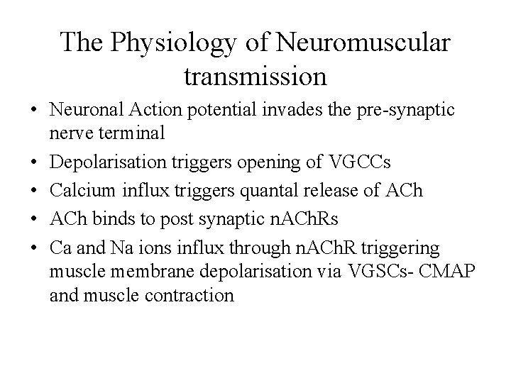 The Physiology of Neuromuscular transmission • Neuronal Action potential invades the pre-synaptic nerve terminal