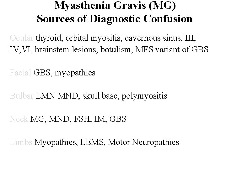 Myasthenia Gravis (MG) Sources of Diagnostic Confusion Ocular thyroid, orbital myositis, cavernous sinus, III,