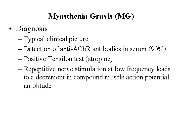 Myasthenia Gravis (MG) • Diagnosis – Typical clinical picture – Detection of anti-ACh. R