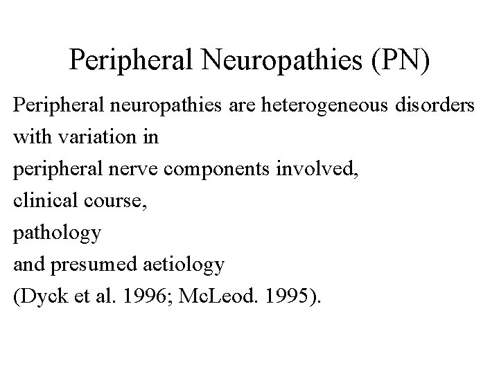 Peripheral Neuropathies (PN) Peripheral neuropathies are heterogeneous disorders with variation in peripheral nerve components