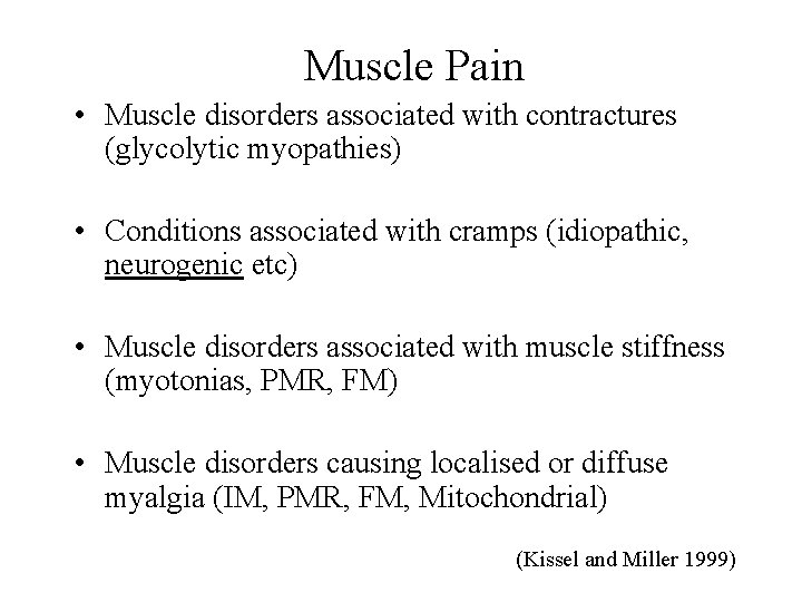 Muscle Pain • Muscle disorders associated with contractures (glycolytic myopathies) • Conditions associated with