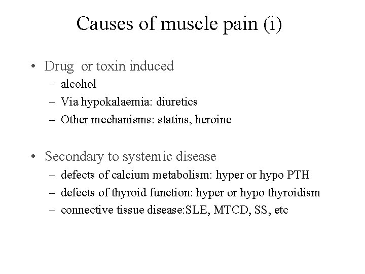 Causes of muscle pain (i) • Drug or toxin induced – alcohol – Via