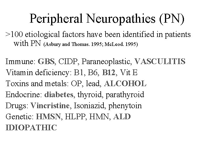 Peripheral Neuropathies (PN) >100 etiological factors have been identified in patients with PN (Asbury