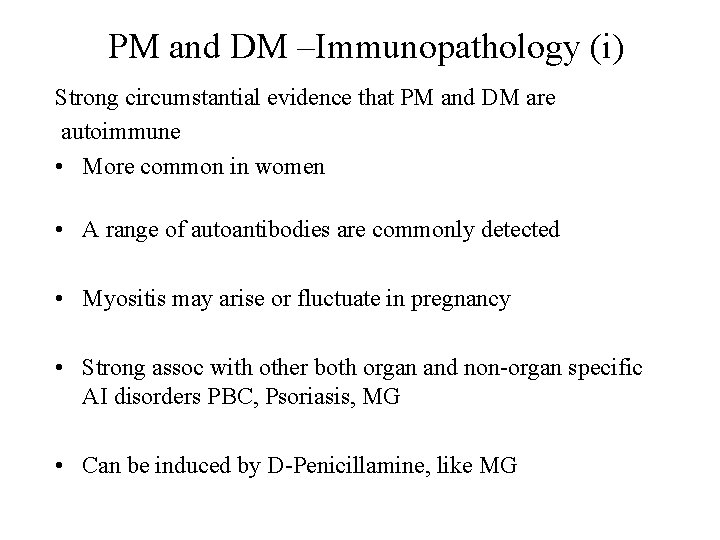 PM and DM –Immunopathology (i) Strong circumstantial evidence that PM and DM are autoimmune