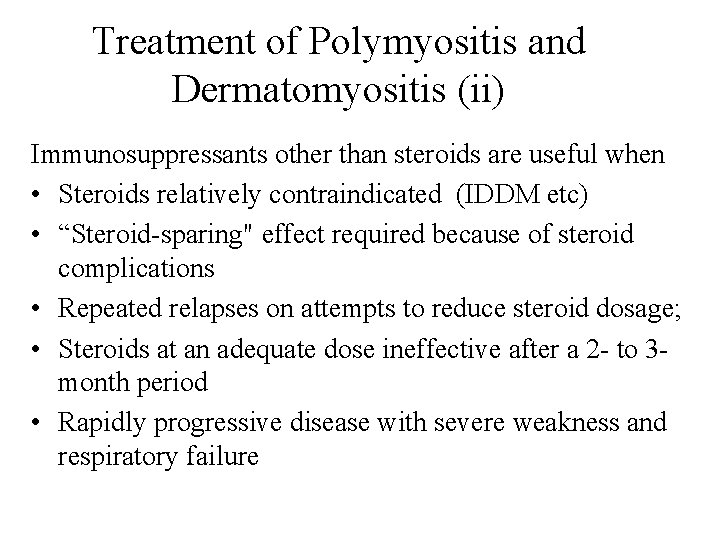 Treatment of Polymyositis and Dermatomyositis (ii) Immunosuppressants other than steroids are useful when •