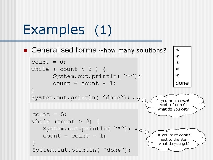 Examples (1) n Generalised forms ~how many solutions? count = 0; while ( count