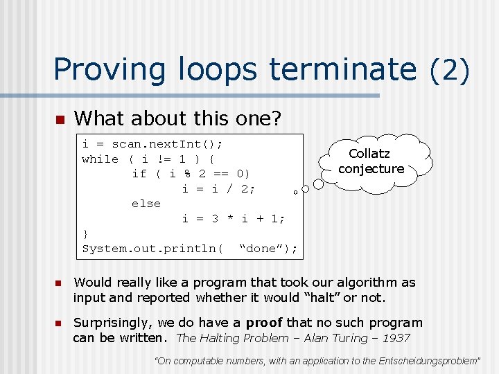 Proving loops terminate (2) n What about this one? i = scan. next. Int();