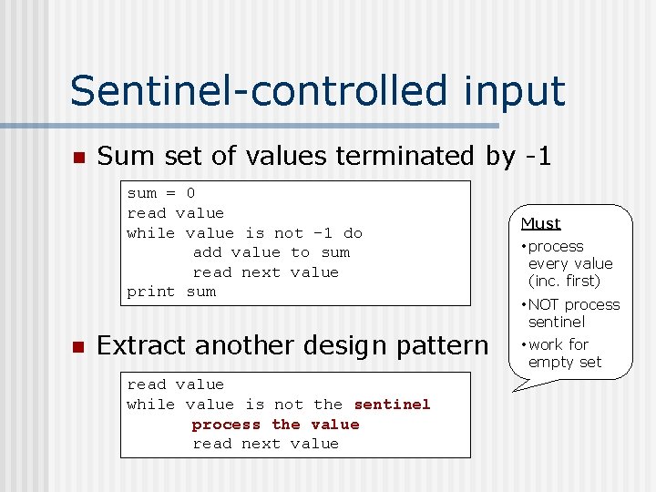 Sentinel-controlled input n Sum set of values terminated by -1 sum = 0 read