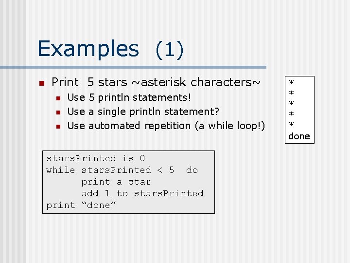 Examples (1) n Print 5 stars ~asterisk characters~ n n n Use 5 println