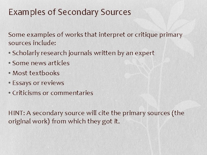 Examples of Secondary Sources Some examples of works that interpret or critique primary sources