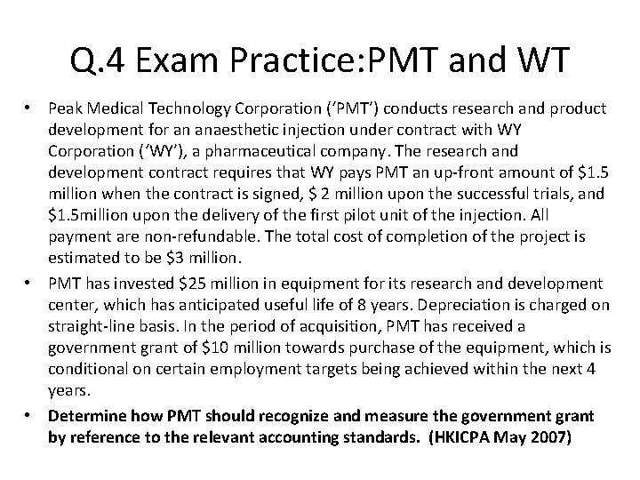 Q. 4 Exam Practice: PMT and WT • Peak Medical Technology Corporation (‘PMT’) conducts