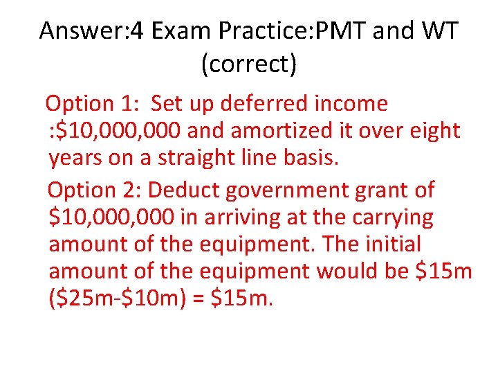 Answer: 4 Exam Practice: PMT and WT (correct) Option 1: Set up deferred income