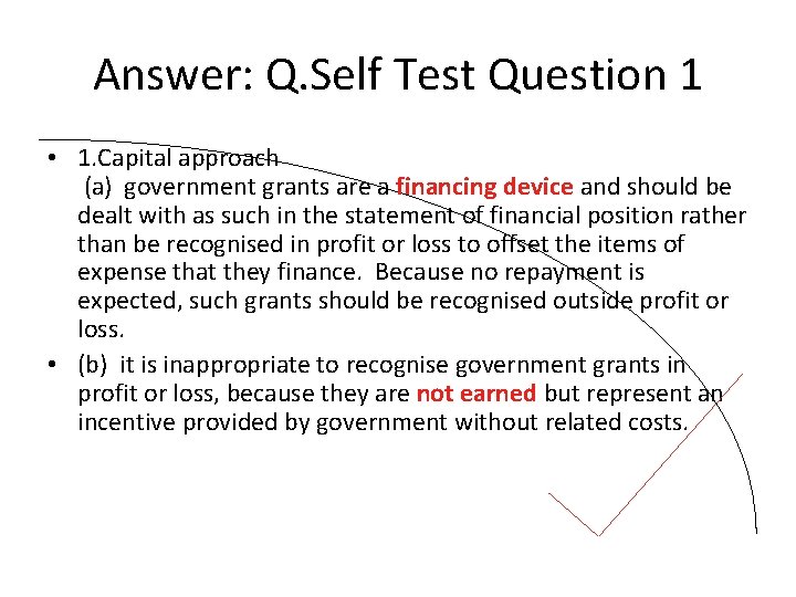 Answer: Q. Self Test Question 1 • 1. Capital approach (a) government grants are