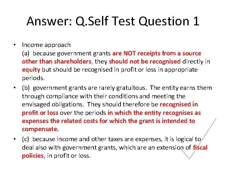 Answer: Q. Self Test Question 1 • Income approach (a) because government grants are