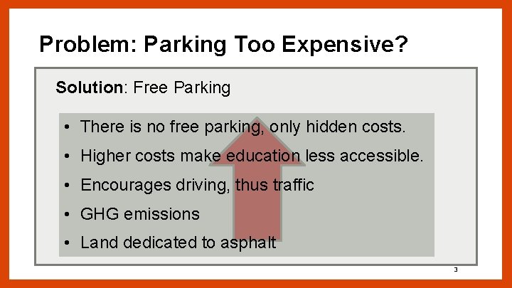 Problem: Parking Too Expensive? Solution: Free Parking • There is no free parking, only
