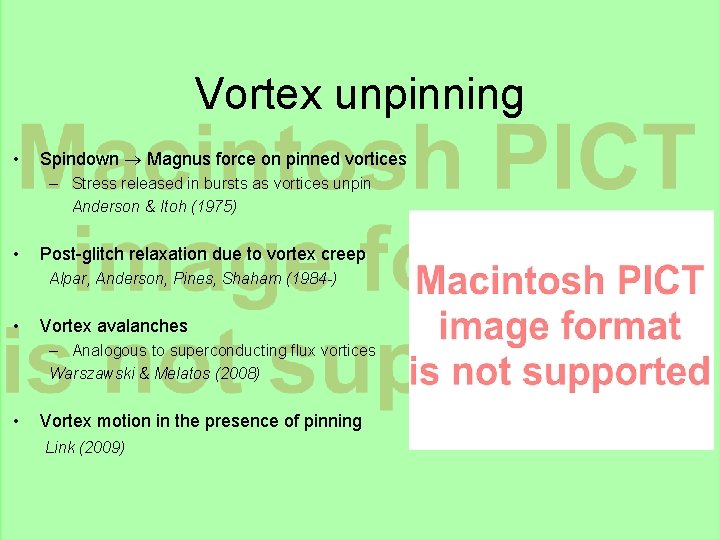 Vortex unpinning • Spindown Magnus force on pinned vortices – Stress released in bursts Vortex unpinning • Spindown Magnus force on pinned vortices – Stress released in bursts