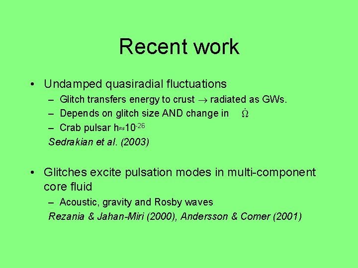 Recent work • Undamped quasiradial fluctuations – Glitch transfers energy to crust radiated as Recent work • Undamped quasiradial fluctuations – Glitch transfers energy to crust radiated as