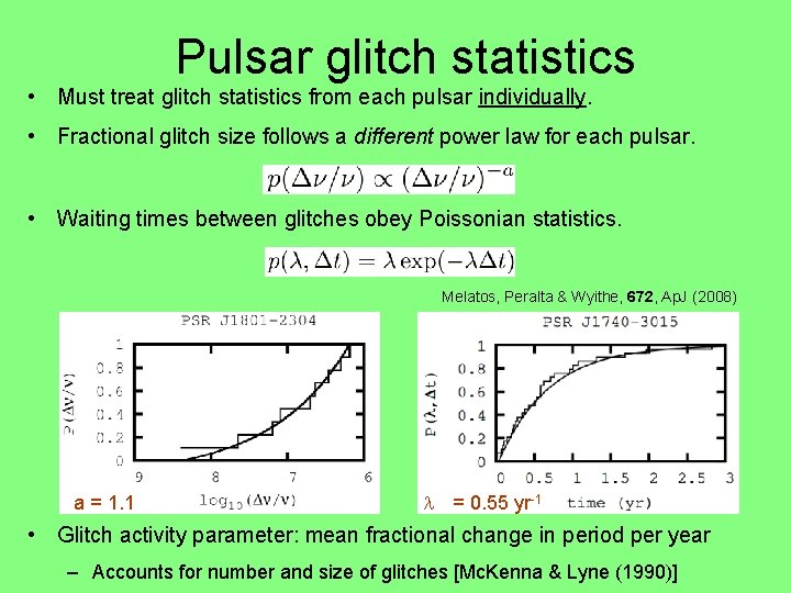 Pulsar glitch statistics • Must treat glitch statistics from each pulsar individually. • Fractional Pulsar glitch statistics • Must treat glitch statistics from each pulsar individually. • Fractional