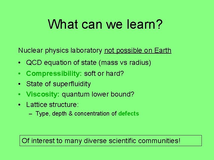 What can we learn? Nuclear physics laboratory not possible on Earth • QCD equation What can we learn? Nuclear physics laboratory not possible on Earth • QCD equation