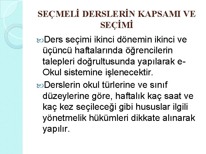 SEÇMELİ DERSLERİN KAPSAMI VE SEÇİMİ Ders seçimi ikinci dönemin ikinci ve üçüncü haftalarında öğrencilerin