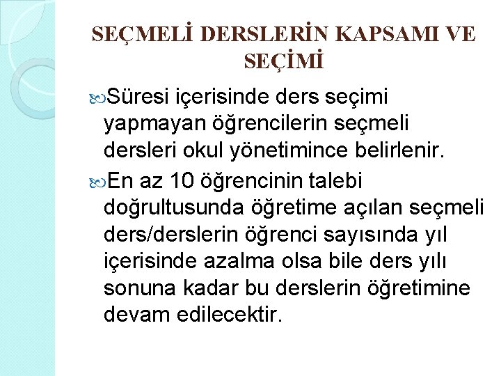 SEÇMELİ DERSLERİN KAPSAMI VE SEÇİMİ Süresi içerisinde ders seçimi yapmayan öğrencilerin seçmeli dersleri okul