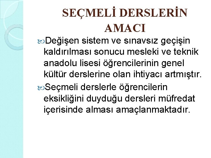 SEÇMELİ DERSLERİN AMACI Değişen sistem ve sınavsız geçişin kaldırılması sonucu mesleki ve teknik anadolu