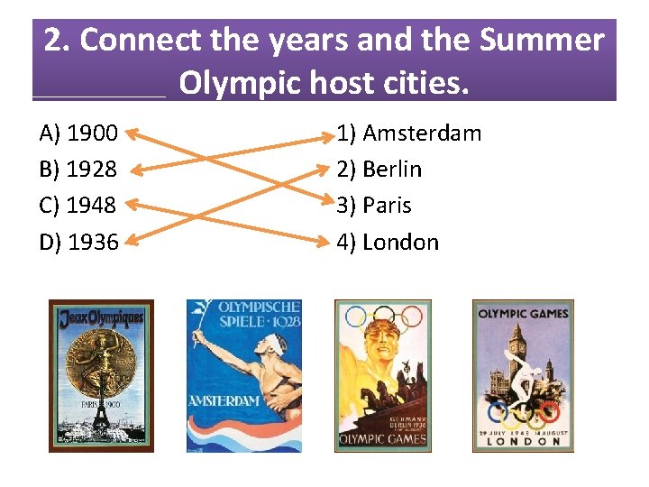 2. Connect the years and the Summer Olympic host cities. A) 1900 B) 1928 2. Connect the years and the Summer Olympic host cities. A) 1900 B) 1928