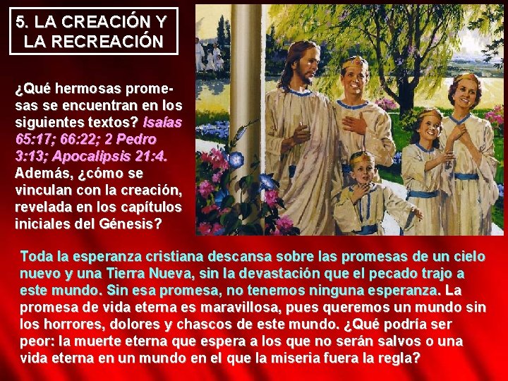 5. LA CREACIÓN Y LA RECREACIÓN ¿Qué hermosas promesas se encuentran en los siguientes