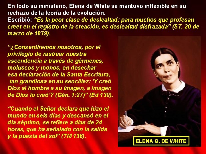 En todo su ministerio, Elena de White se mantuvo inflexible en su rechazo de