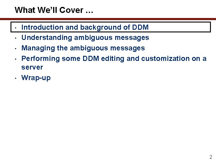 What We’ll Cover … • • • Introduction and background of DDM Understanding ambiguous