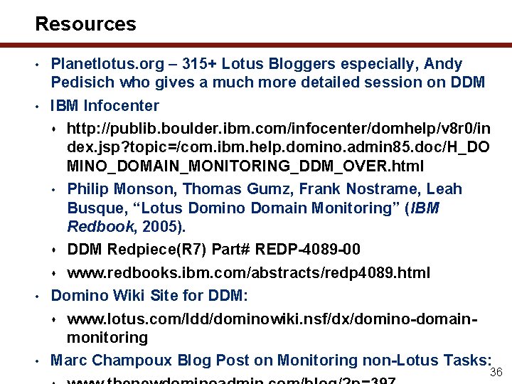 Resources • • Planetlotus. org – 315+ Lotus Bloggers especially, Andy Pedisich who gives