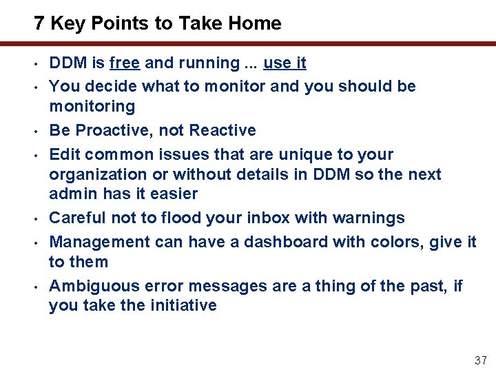 7 Key Points to Take Home • • DDM is free and running. .