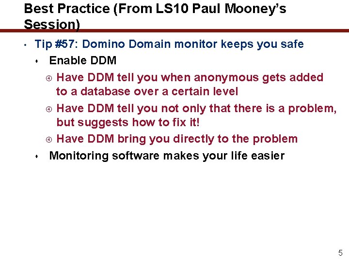 Best Practice (From LS 10 Paul Mooney’s Session) • Tip #57: Domino Domain monitor