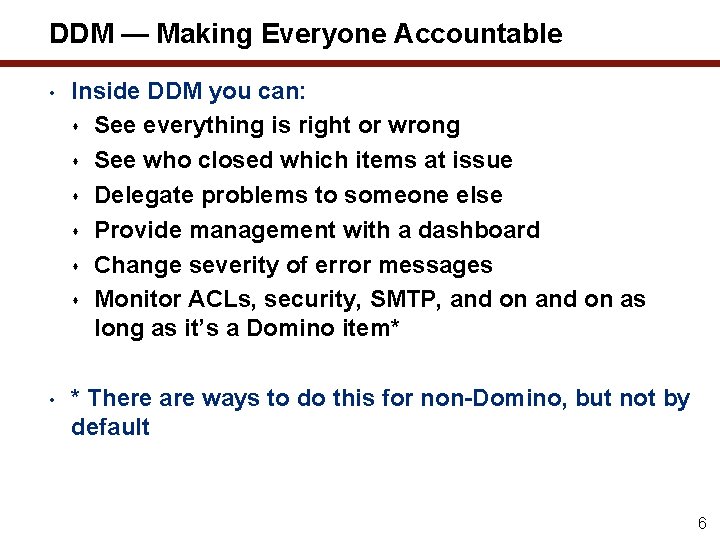 DDM — Making Everyone Accountable • Inside DDM you can: See everything is right