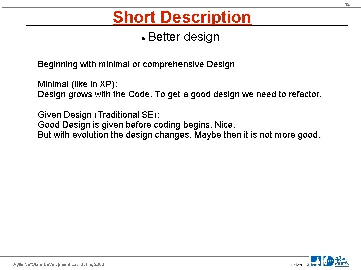 12 Short Description Better design Beginning with minimal or comprehensive Design Minimal (like in