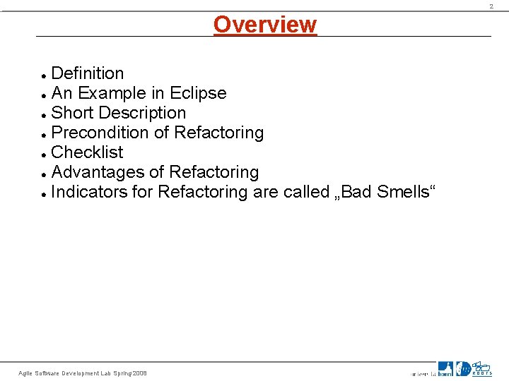 2 Overview Definition An Example in Eclipse Short Description Precondition of Refactoring Checklist Advantages