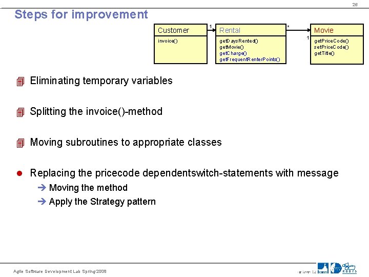 26 Steps for improvement Customer invoice() 1 Rental * get. Days. Rented() get. Movie()