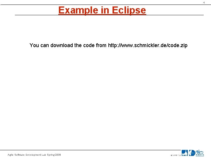 4 Example in Eclipse You can download the code from http: //www. schmickler. de/code.