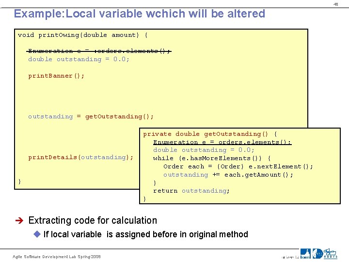 48 Example: Local variable wchich will be altered void print. Owing(double amount) { Enumeration